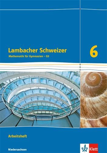 Lambacher Schweizer Mathematik 6 - G9. Ausgabe Niedersachsen: Arbeitsheft plus Lösungsheft Klasse 6 (Lambacher Schweizer. Ausgabe für Niedersachsen ab 2015)